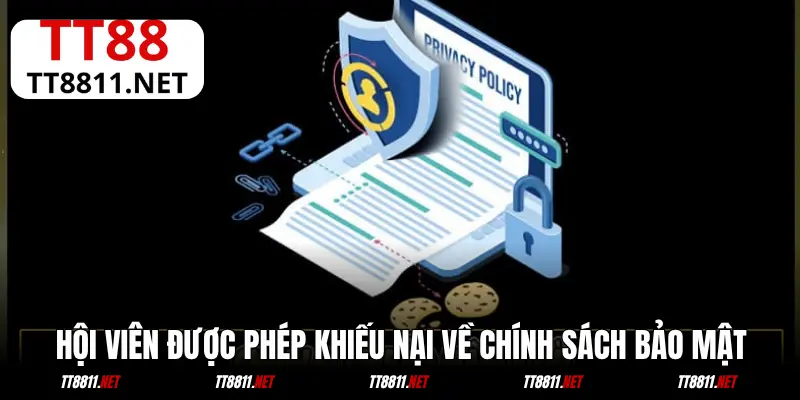 Hội viên được phép khiếu nại về chính sách bảo mật